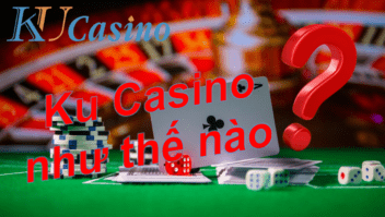 KU casino là gì? nhà cái ku như thế nào?